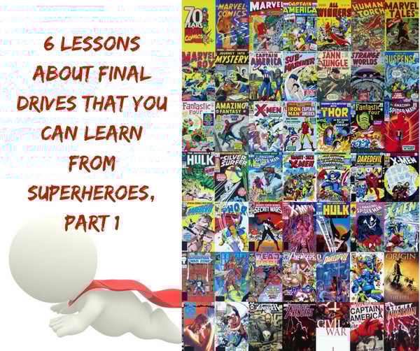 6 Lessons About Final Drives That You Can Learn From Superheroes, Part 1 (1)