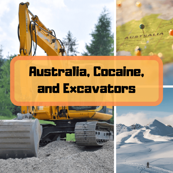 Australia, Cocaine, and Excavators