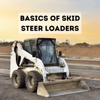 Basics of Skid Steer Loaders