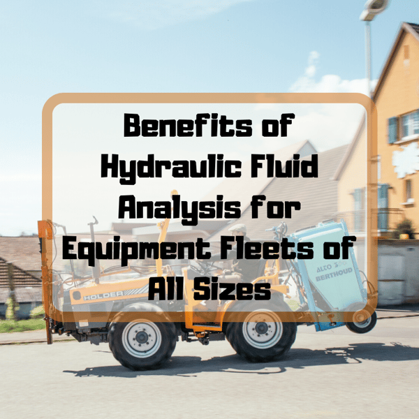 Benefits of Hydraulic Fluid Analysis for Equipment Fleets of All Sizes