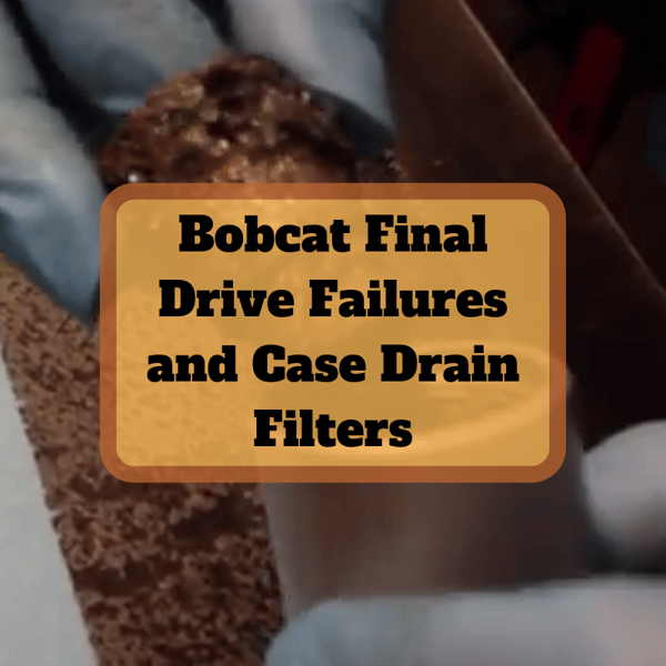 Bobcat Final Drive Failures and Case Drain Filters