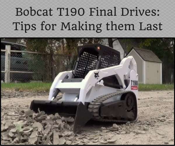 Bobcat T190 Final Drives_ Tips for Making them Last