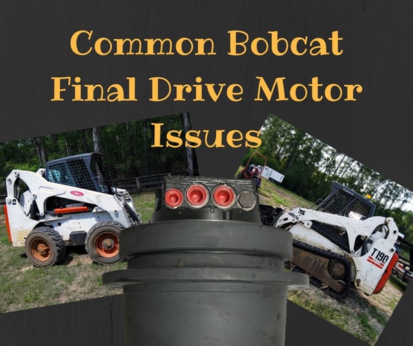 Common Bobcat Final Drive Motor Issues