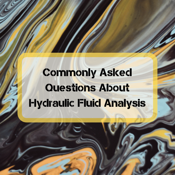 Commonly Asked Questions About Hydraulic Fluid Analysis