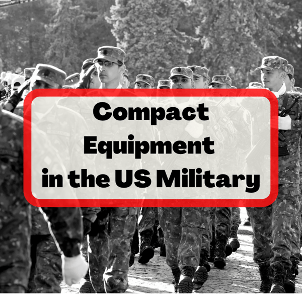 Compact Equipment in the US Military