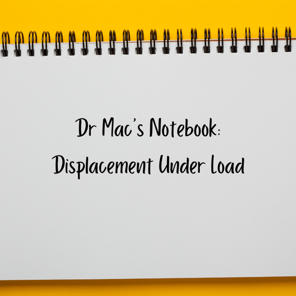 Dr Mac’s Notebook Displacement Under a Load