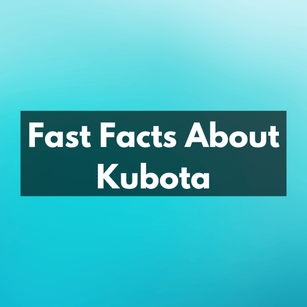 Fast Facts About Kubota