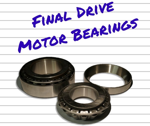 Final Drive Motor Bearings