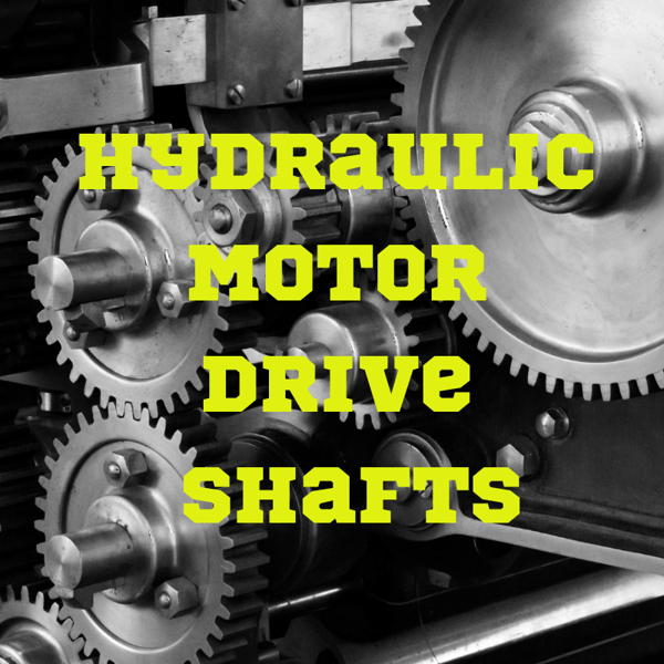 Hydraulic Motor Drive Shafts