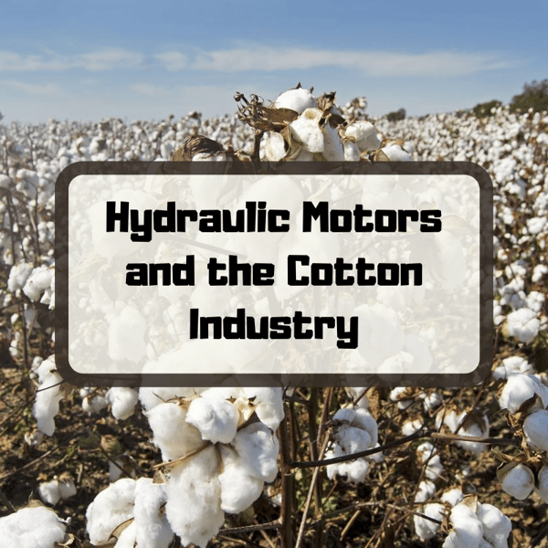 Hydraulic Motors and the Cotton Industry