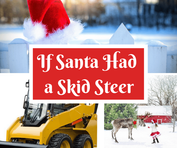 If Santa Had a Skid Steer