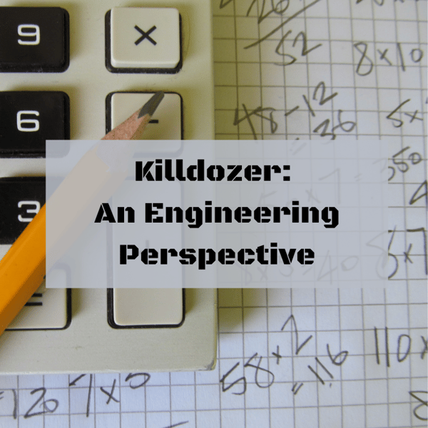 Killdozer An Engineering Perspective