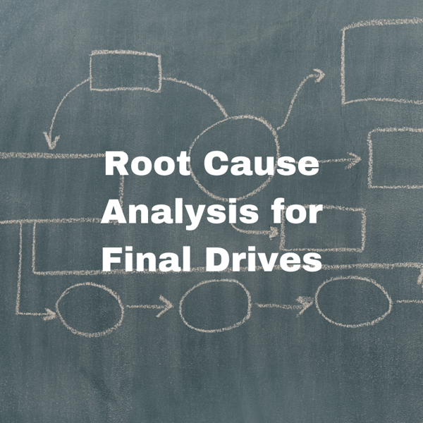 Root Cause Analysis for Final Drives