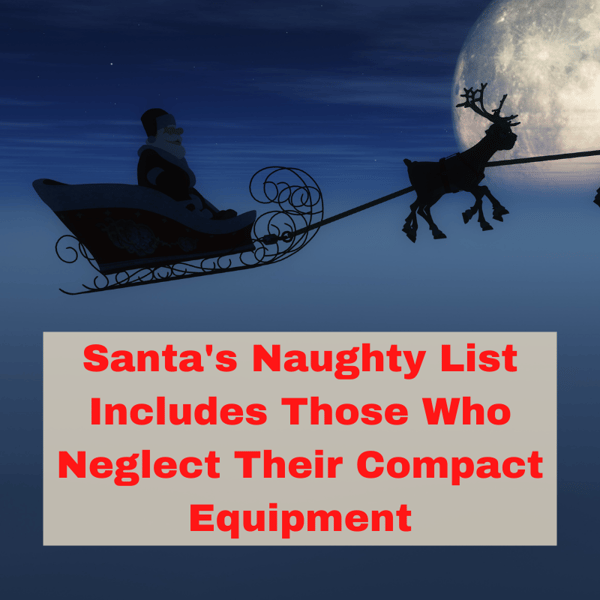 Santas Naughty List Includes Those Who Neglect Their Compact Equipment