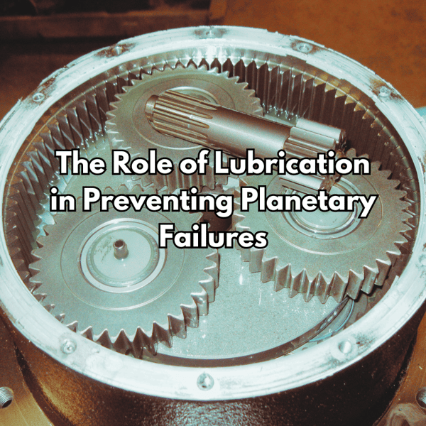 The Role of Lubrication in Preventing Planetary Failures-1