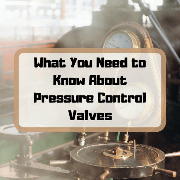 What You Need to Know About Pressure Control Valves