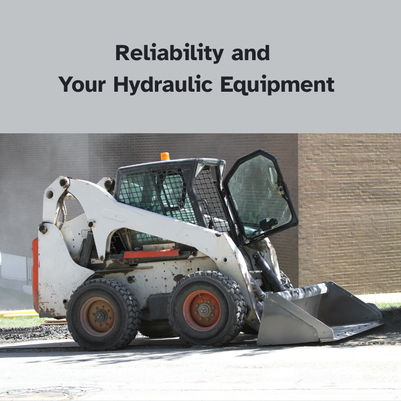 Reliabilty and your hyraulic equipment