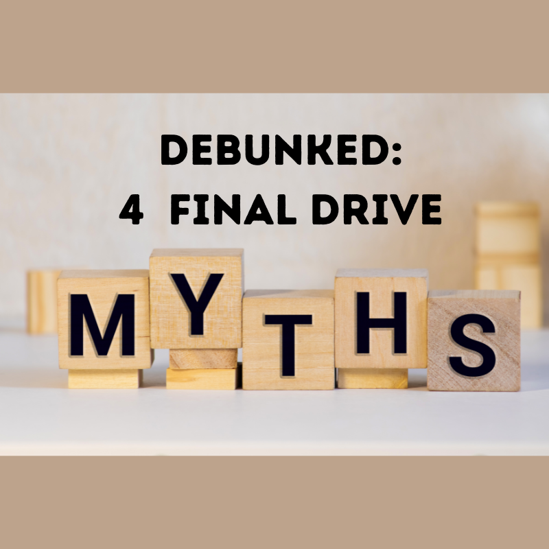 4 Final Drive Myths Debunked