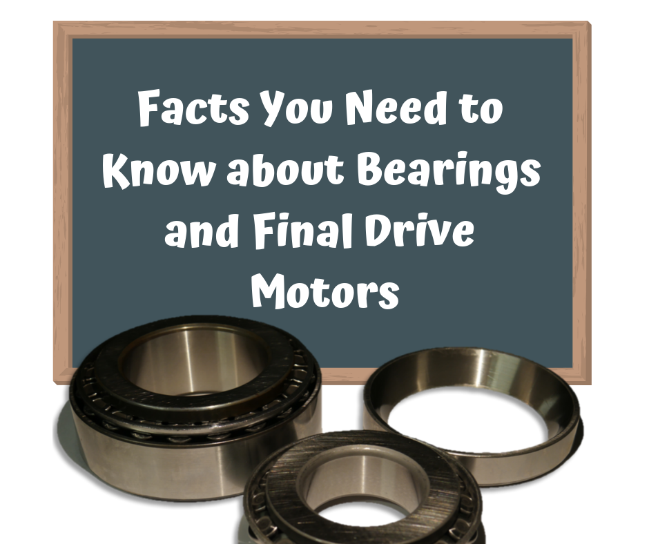 Facts You Need to Know about Bearings and Final Drive Motors