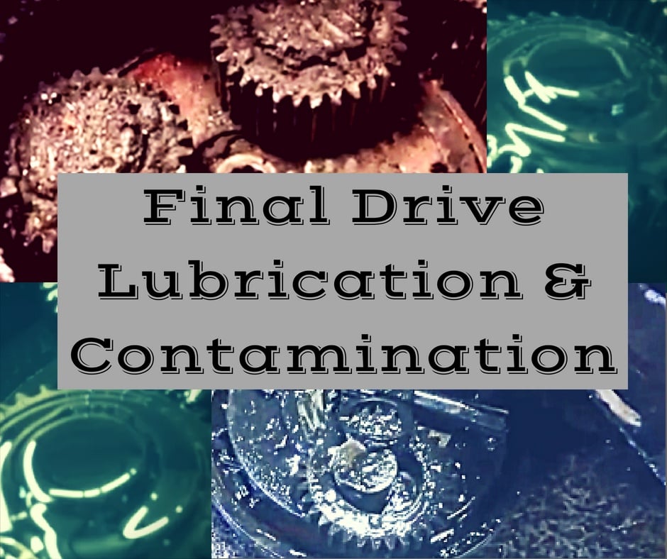 Final Drive Lubrication and Contamination