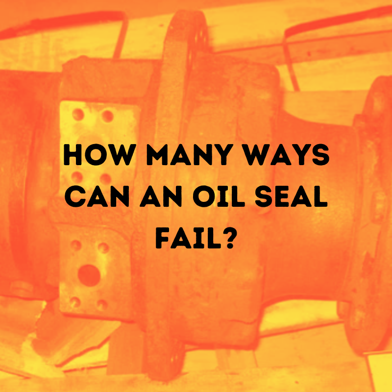 how many ways can an oil seal fail