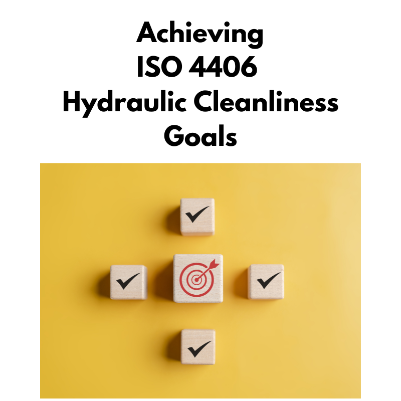 How to achieve your iso 4406 hydraulic cleanliness goals