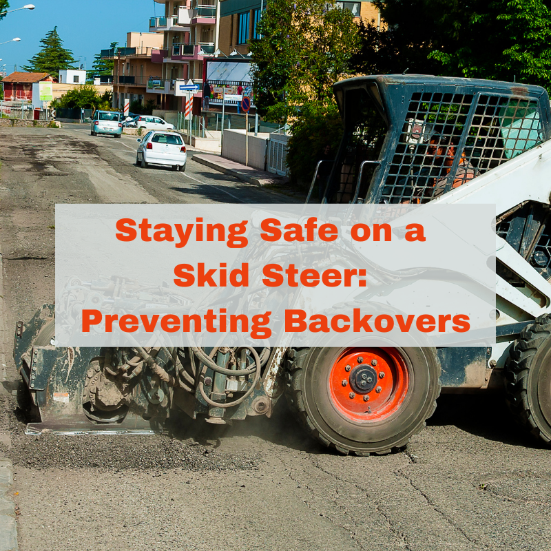 Staying safe on a skid steer preventing backovers