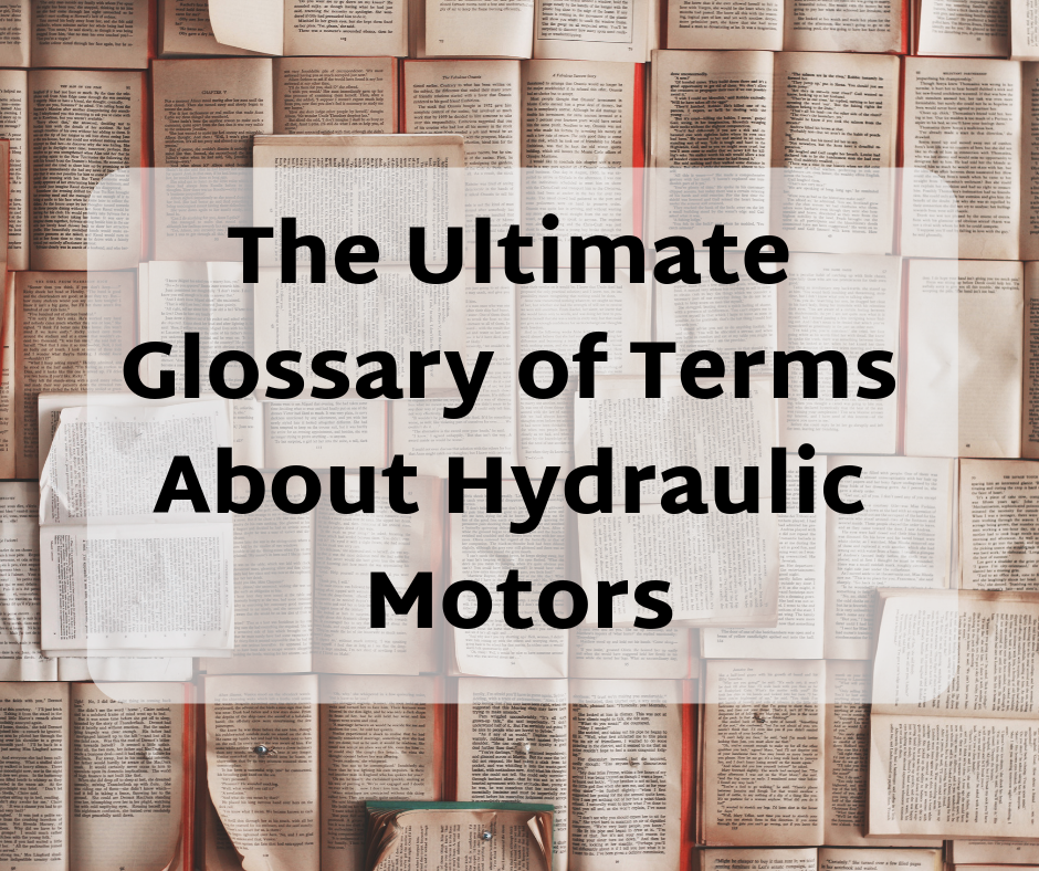The Ultimate Glossary of Terms About Hydraulic Motors