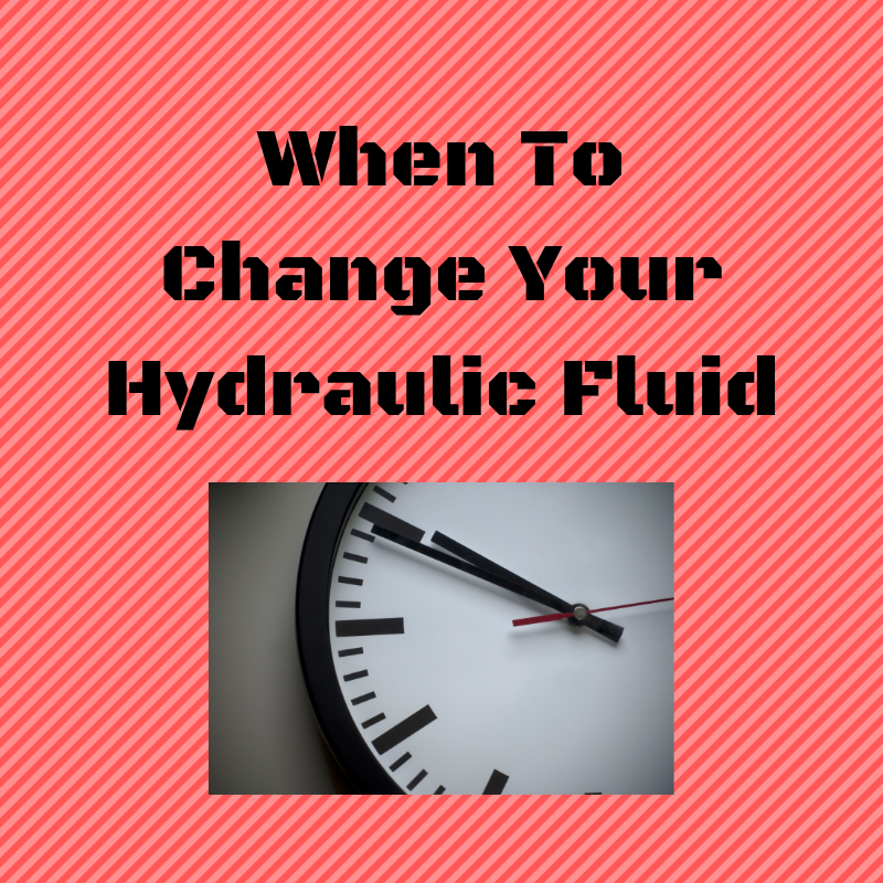 When To Change Your Hydraulic Fluid